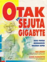 Otak sejuta gigabyte: buku pintar membangun ingatan super