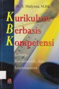 Kurikulum berbasis kompetensi: konsep, karakteristik, dan implementasi