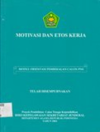 Motivasi dan etos kerja: modul orientasi pembekalan calon PNS