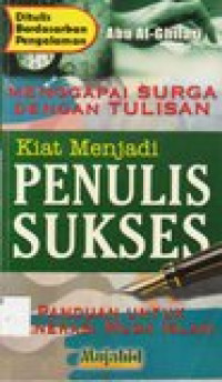 Kiat menjadi penulis sukses: panduan untuk generasi islam