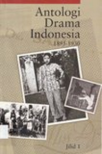 Antologi Drama Indonesia 1895 - 1930 Jilid 1
