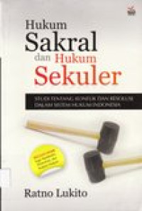 Hukum sakral dan hukum sekuler: studi tentang konflik dan resolusi dalam sistem hukum Indonesia