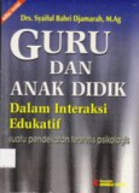 Guru dan anak didik dalam interaksi  edukatif: suatu pendekatan teoretis psikologis