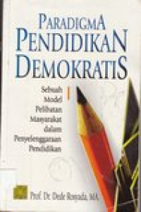 Paradigma pendidikan demokratis: sebuah model pelibatan masyarakat dalam penyelenggaraan pendidikan