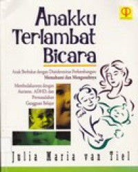 Anakku terlambat bicara: anak berbakat dengan disinkronitas perkembangan memahami dan mengasuhnya...