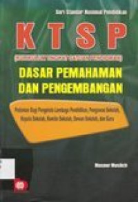KTSP (Kurikulum Tingkat Satuan Pendidikan) dasar pemahaman dan pengembangan