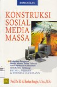 Konstruksi sosial media massa: kekuatan pengaruh media massa, iklan televisi dan keputusan konsumen serta kritik terhadap Peter L. Berger dan Thomas Luckmann