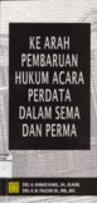 Ke arah pembaruan hukum acara perdata dalam sema dan perma