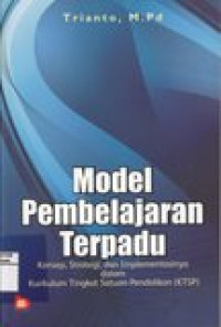 Model pembelajaran terpadu: konsep, strategi, dan implementasinya dalam Kurikulum Tingkat Satuan Pendidikan (KTSP)