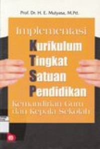 Implementasi Kurikulum Tingkat Satuan Pendidikan (KTSP): kemandirian guru dan kepala sekolah