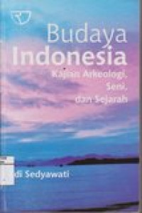 Budaya Indonesia (Kajian Arkeologi, Seni, dan Sejarah)