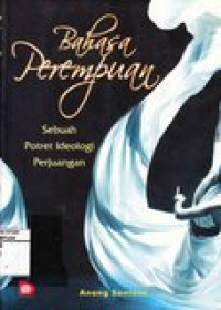 Bahasa perempuan: sebuah potret ideologi perjuangan