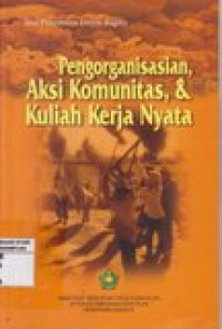 Pengorganisasian, aksi komunitas, dan kuliah kerja nyata