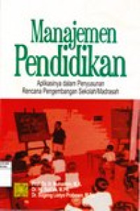 Manajemen pendidikan : aplikasinya dalam penyusunan rencana pengembangan sekolah/madrasah