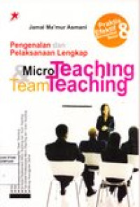 Pengenalan dan pelaksanaan lengkap micro teaching dan team teaching