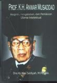 Prof. K.H. Anwar Musaddad: biografi, pengabdian, dan pemikiran ulama-intelektual