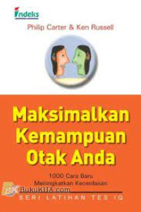 Maksimalkan kemampuan otak anda : 1000 cara baru meningkatkan kecerdasan