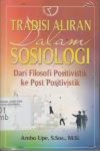 Tradisi dalam sosiologi: dari filosofi positivistik ke post positivistik