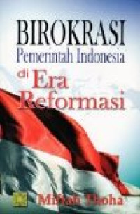 Birokrasi pemerintahan Indonesia di era reformasi