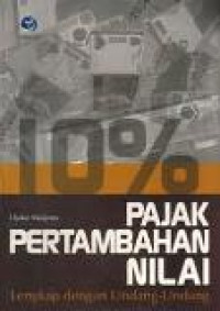 Pajak pertambahan nilai: lengkap dengan undang-undang