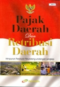 Pajak daerah dan retribusi daerah: himpunan peraturan perundang-undangan lengkap