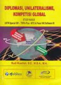 Diplomasi, unilateralisme, kompetisi global: studi kasus USTR special 301-TRIPs plus-WTO & pasar HKI software RI