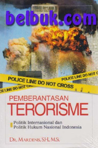 Pemberantasan terorisme: Politik internasional dan politik hukum nasional Indonesia