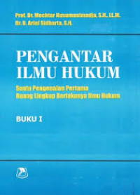 Pengantar Ilmu Hukum: Suatu Pengenalan Pertama : Ruang Lingkup Berlakunya Ilmu Hukum