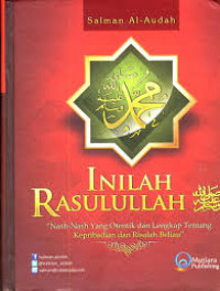 Inilah rasulullah: nash-nash yang otentik dan lengkap tentang kepribadian dan risalah beliau