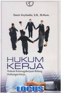 Hukum kerja: hukum ketenagakerjaan bidang hubungan kerja