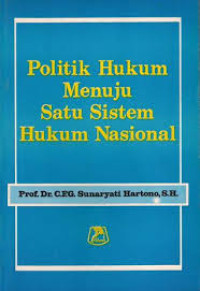 Politik hukum menuju satu sistem hukum nasional