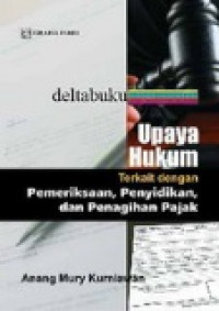 Upaya hukum terkait dengan pemeriksaan, penyidikan dan penagih pajak