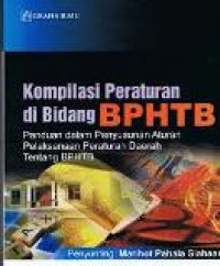 Kompilasi peraturan di bidang BPHTB: panduan dalam penyusunan aturan pelaksanaan peraturan daerah tentang BPHTB