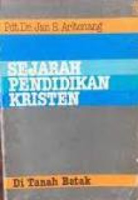 Sejarah pendidikan kristen di tanah batak: suatu telaah historis-teologis atas perjumpaan orang batak dengan zending...