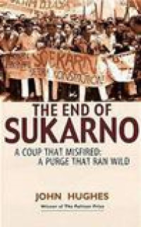 The end of Sukarno a coup that misfired: a purge that ran wild