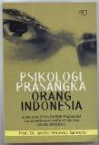 Psikologi prasangka orang Indonesia: kumpulan studi empirik prasangka dalam berbagai aspek kehidupan orang Indonesia