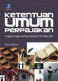 Ketentuan umum perpajakan: lengkap dengan undang-undang No. 28 tahun 2007