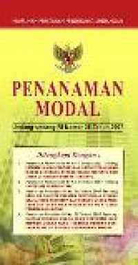 Himpunan Peraturan perundang - Undangan : Penanaman Modal : Undang - Undang RI Nomor 25 tahun 2007