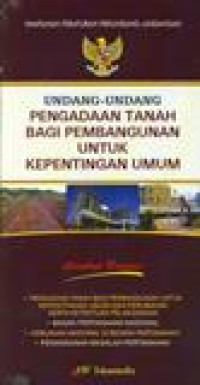 Himpunan peraturan perundang-undangan: undang-undang pengadaan tanah bagi pembangunan untuk kepentingan umum