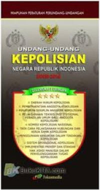 Himpunan peraturan perundang-undangan: undang-undang kepolisian negara Republik Indonesia