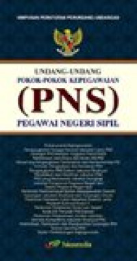 Himpunan peraturan perundang-undangan: undang-undang pokok-pokok kepegawaian (PNS) Pegawai Negeri Sipil