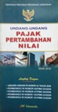 Himpunan peraturan perundang-undangan: undang-undang pajak pertambahan nilai