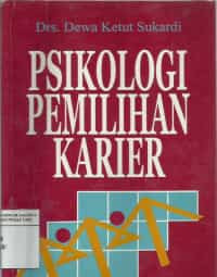 Psikologi pemilihan karier : suatu uraian teoritis tetntang tipe kepribadian dan model lingkungan