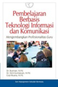 Pembelajaran berbasis teknologi informasi dan komunikasi: mengembangkan profesionalitas guru