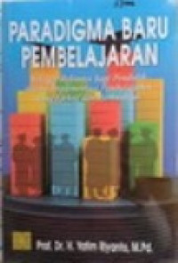 Paradigma baru pembelajaran : sebagai referensi bagi pendidik dalam implementasi pembelajaran yang efektif dan berkualitas