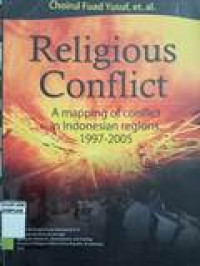 Religious conflict: a mapping of conflict in Indonesian regions, 1997-2005