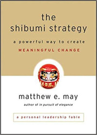 The shibumi strategy: a powerful way to create meaningful change