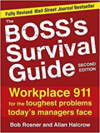 The Boss's survival guide: workplace 911 for the toughest problems today's managers face