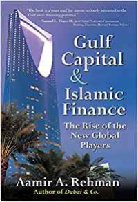 Gulf capital & Islamic Finance: the rise of the new global players