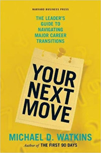 Your next move: the leader's guide to navigating major career transitions